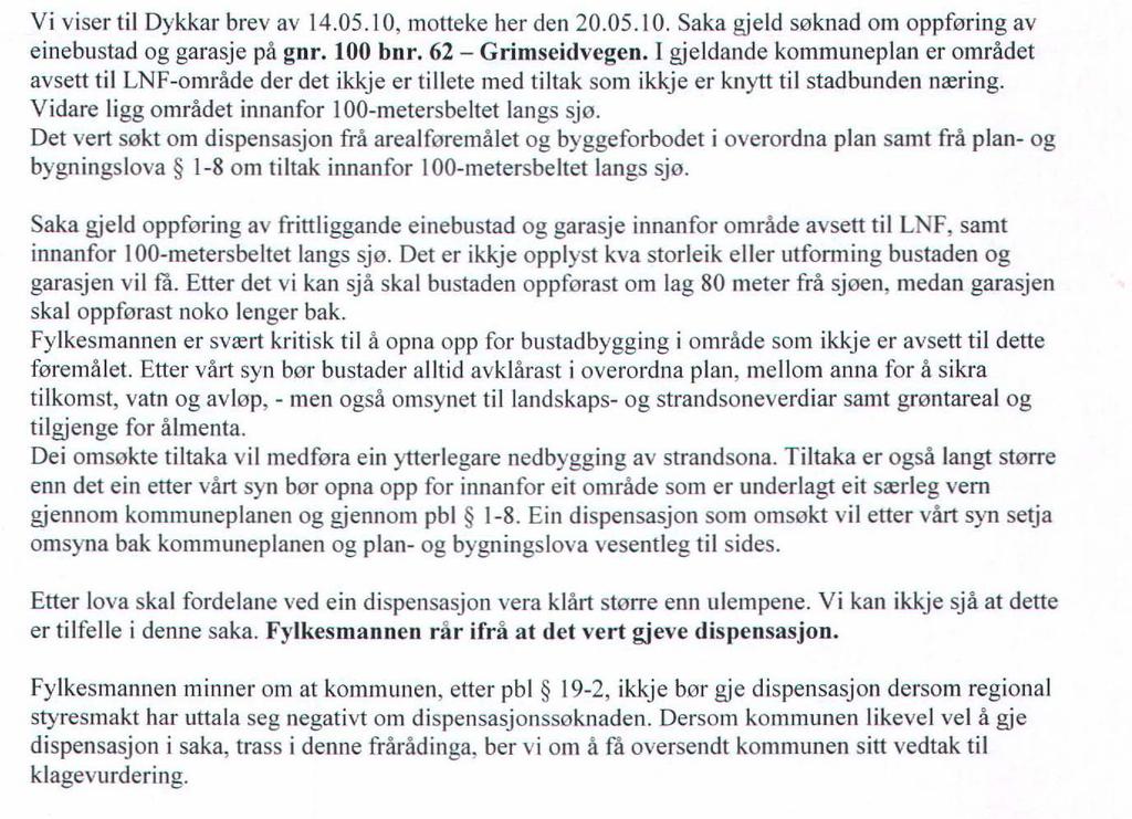 11-6 "rettsvirkning av kommuneplanens arealdel" og pkt 26 i "Bestemmelser og retningslinjer til kommuneplanen".
