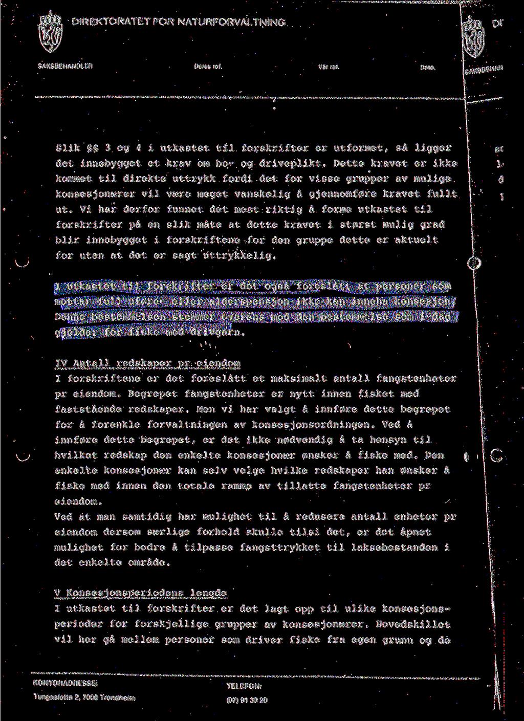 SAKSBEHANDlER Deres 'el. VSr ret Da ' - Slik 3 og 4 i utkastet til forskrifter er utformet, sa ligger det innebygget et krav om bo- og driveplikt.