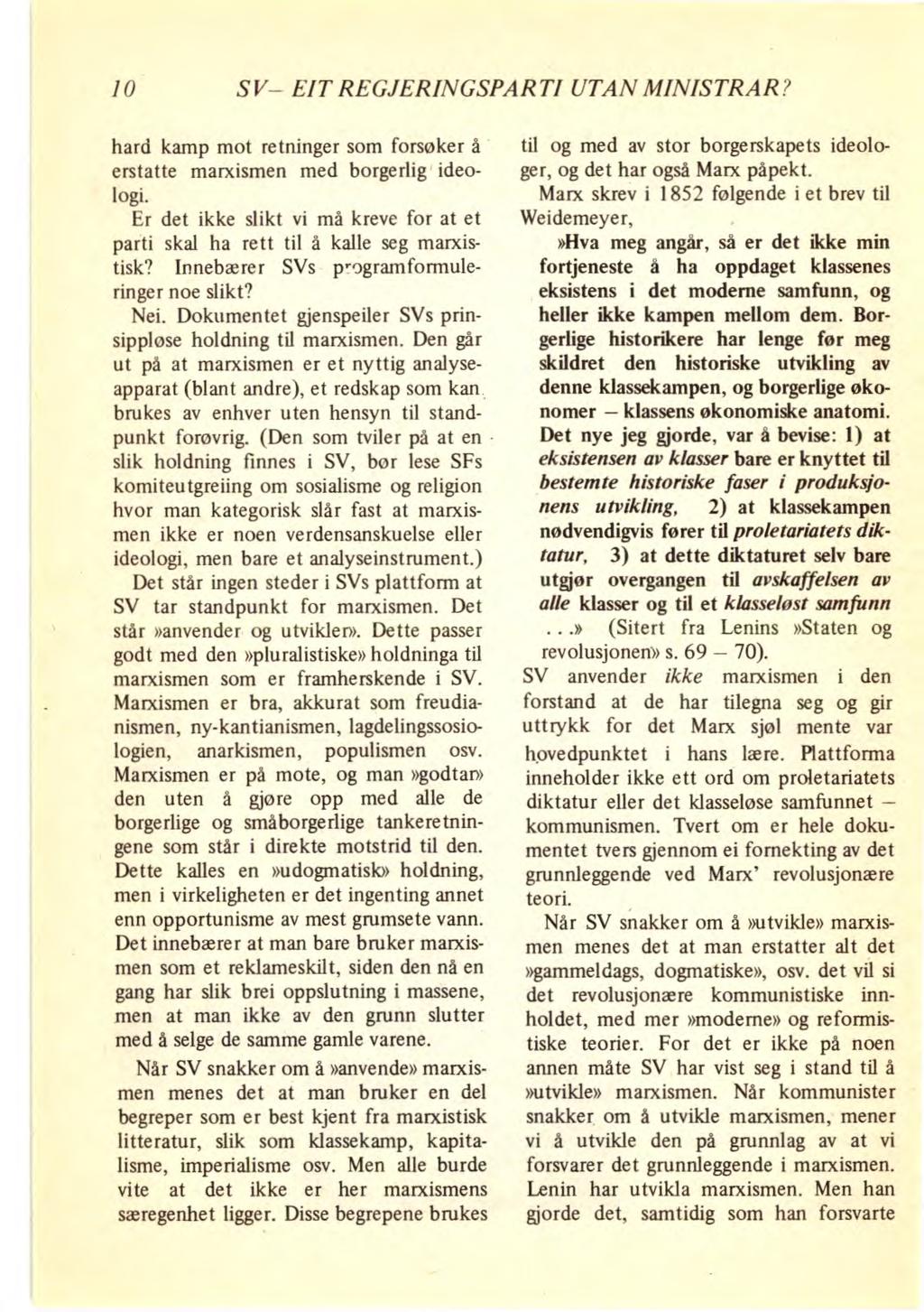 10 SV EIT REGJERINGSPARTI UTAN MINISTRAR? hard kamp mot retninger som forsøker å erstatte marxismen med borgerlig ideologi.