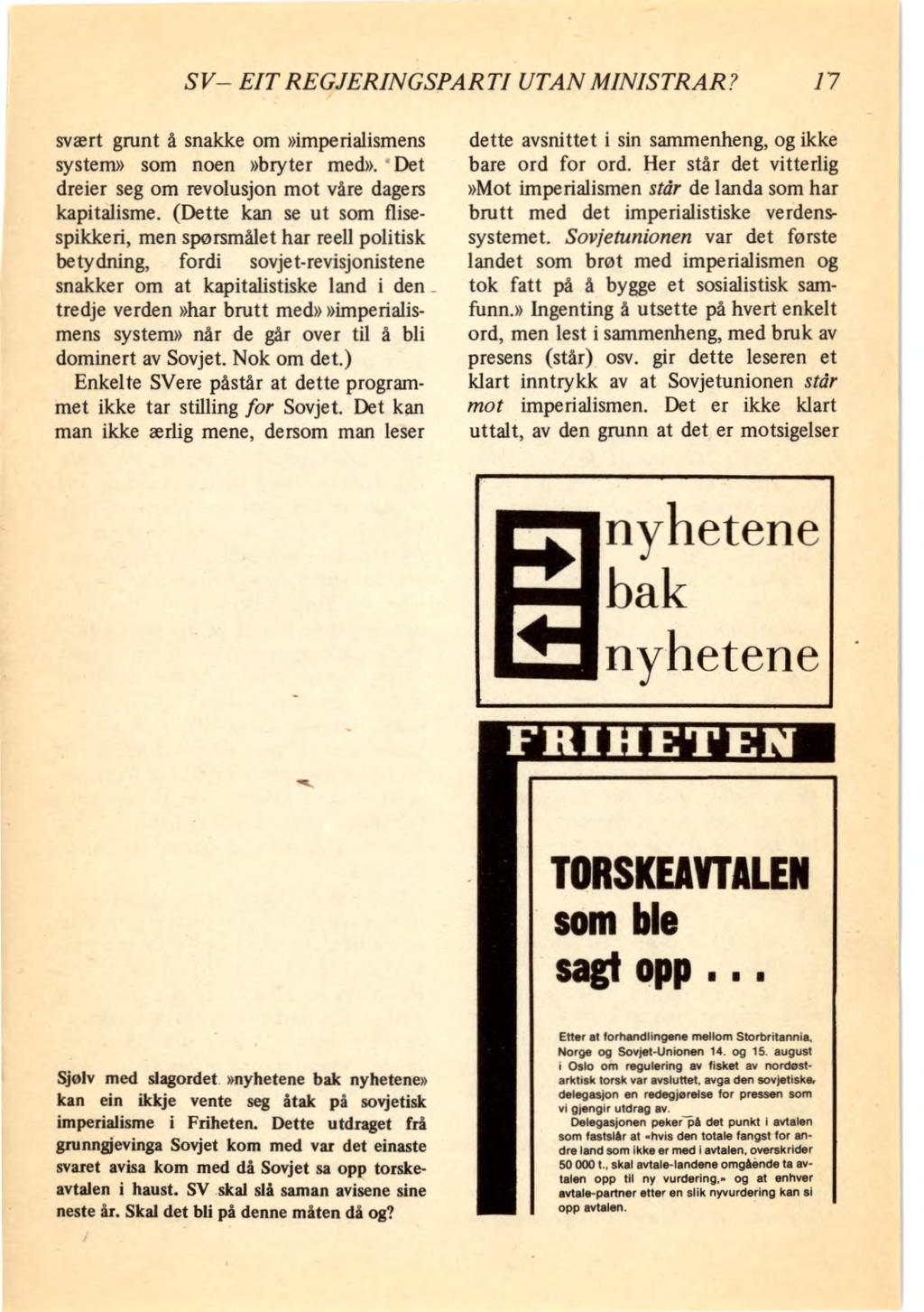 SV EIT REGJERING SPARTI UTAN MINISTRAR? 17 svært grunt å snakke om»imperialismens system» som noen»bryter med». Det dreier seg om revolusjon mot våre dagers kapitalisme.