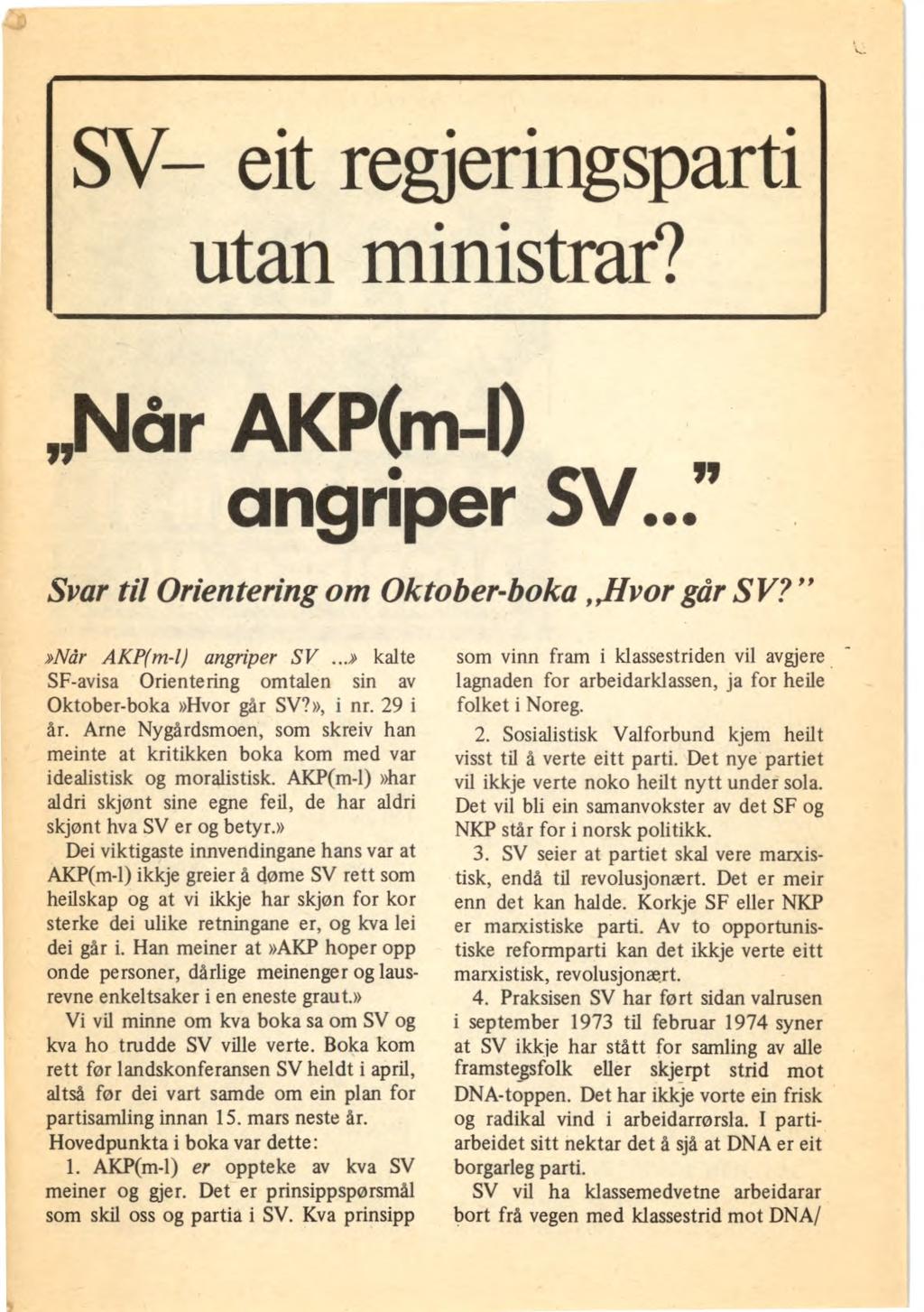 SV eit regjeringsparti utan ministrar? Når AKP(m-1) angriper SV..." Svar til Orientering om Oktober-boka Hvor går SV?"»Når AKP(m-1) angriper SV.