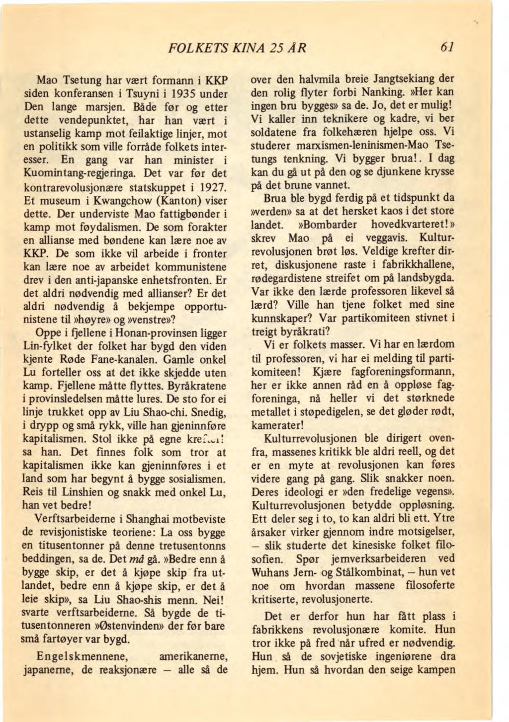 FOLKETS KINA 25 ÅR 61 Mao Tsetung har vært formann i KKP siden konferansen i Tsuyni i 1935 under Den lange marsjen.