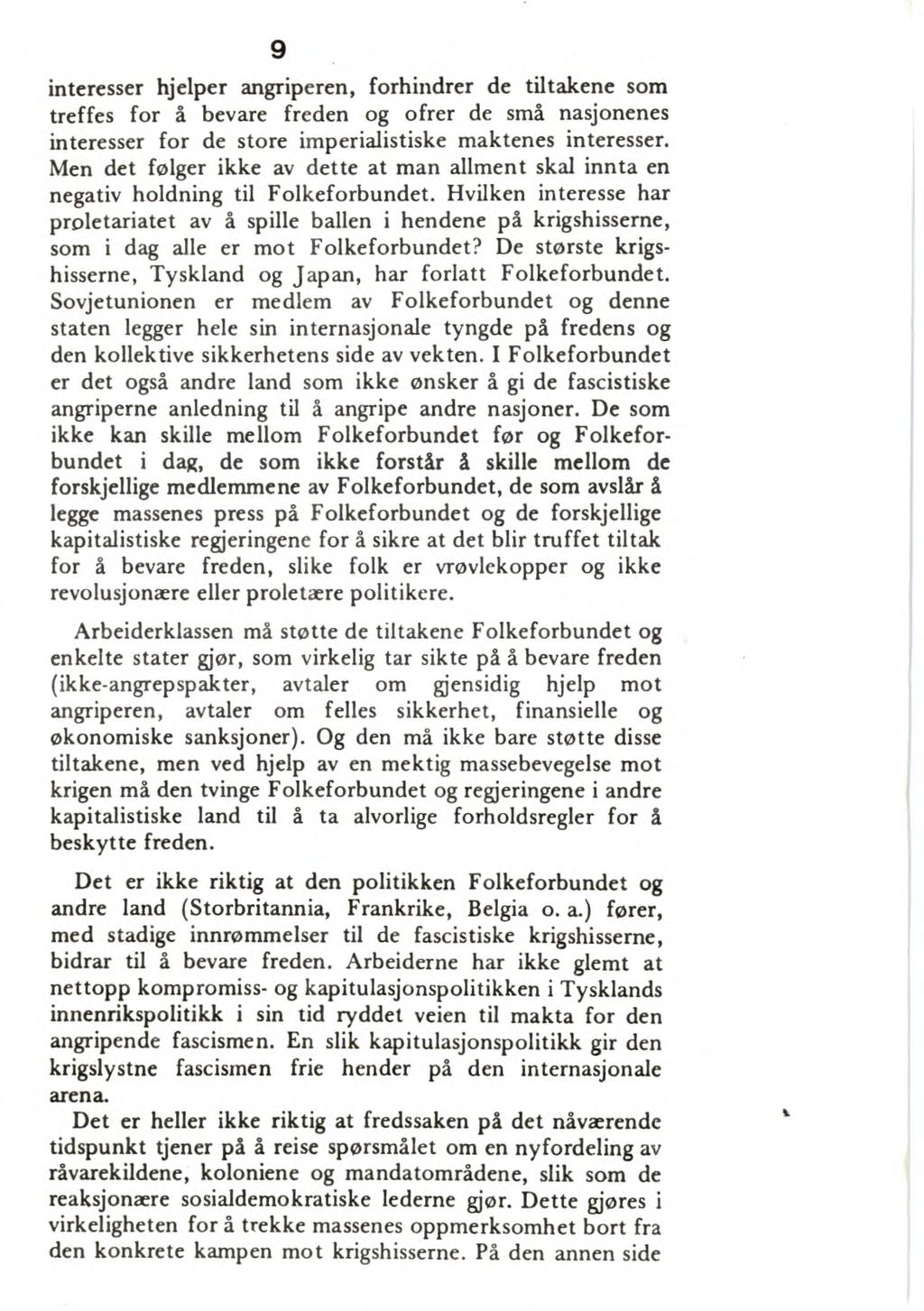 9 interesser hjelper angriperen, forhindrer de tiltakene som treffes for å bevare freden og ofrer de små nasjonenes interesser for de store imperialistiske maktenes interesser.