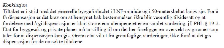 Tiltaket: I medhold av pbl 11-6 Rettsvirkning av kommuneplanens arealdel, jf kommuneplanens arealdel pkt 1 Plankrav, pkt 4.