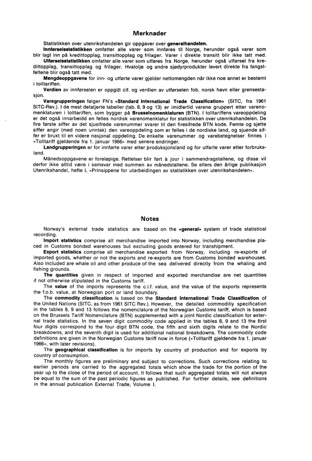 Merknader Statistikken ver utenrikshandelen gir ppgaver ver generalhandelen.