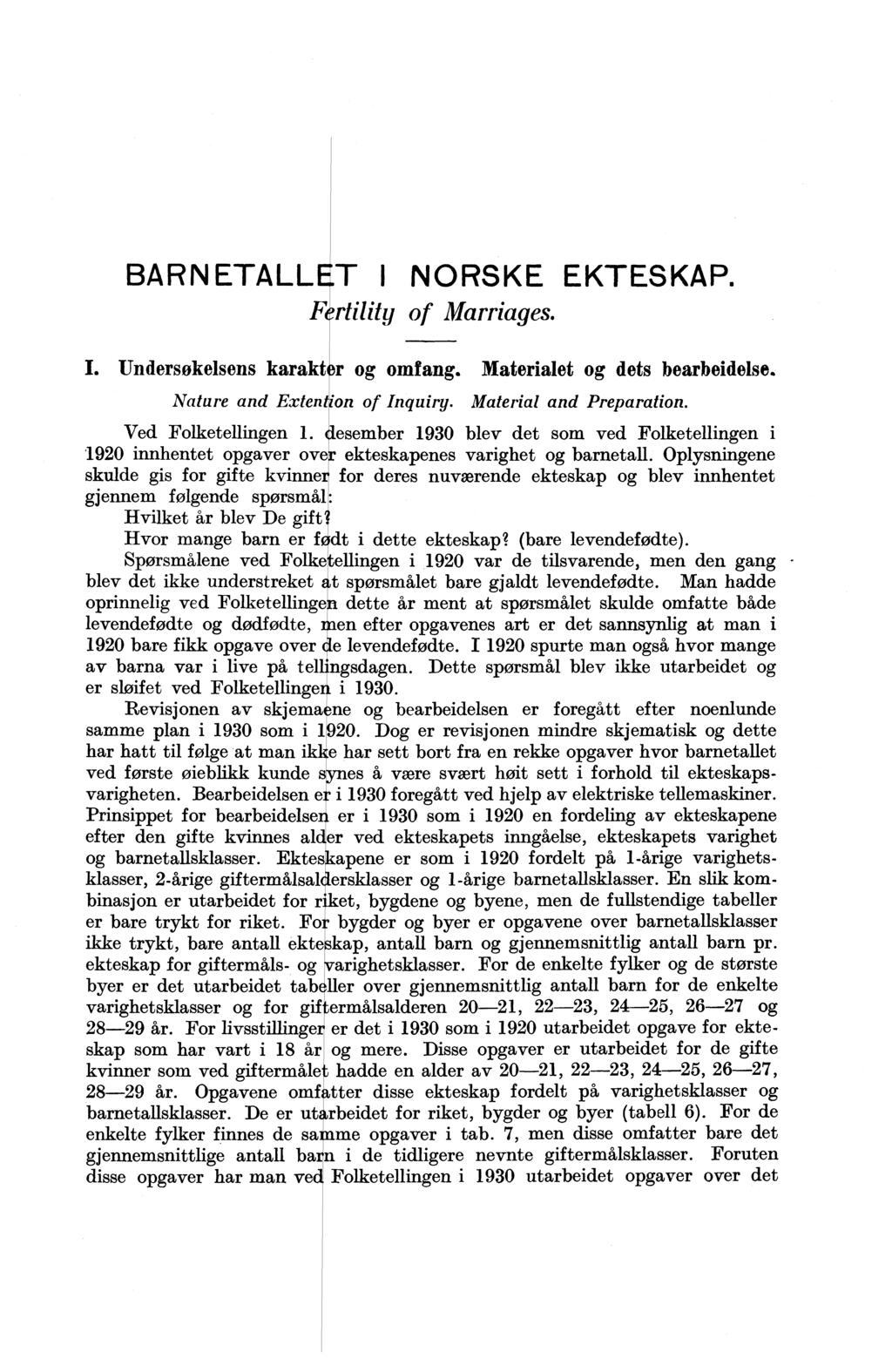 BARNETALLET I NORSKE EKTESKAP. Fertility of Marriages. I. Undersøkelsens karakt r og omfang. Materialet og dets bearbeidelse. Nature and Extent'on of Inquiry. Material and Preparation.