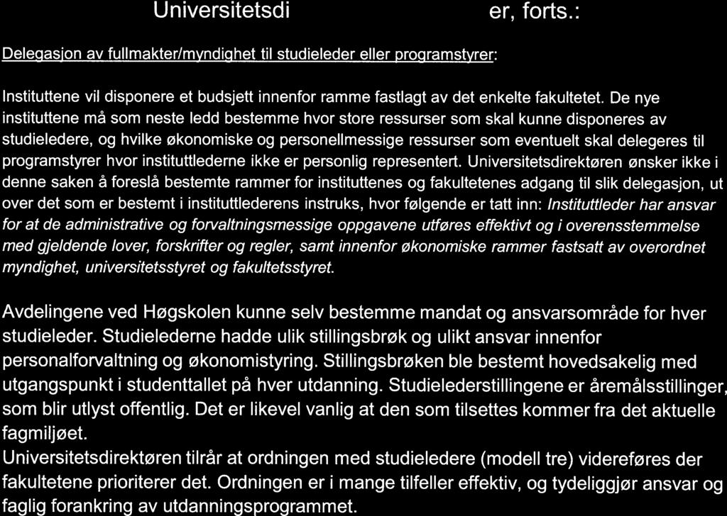 Universitetsdrektørens vurderinger, forts: Deieçiasjon av fuiimakter/myndiqhet til studieleder eller proqramstyrer: instituttene vii disponere et budsjett innenfor ramme fastiagt av det enkeite