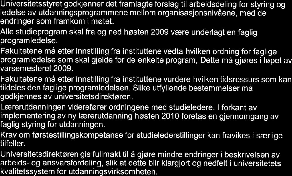 VEDTAK I UNIVERSITETSSTYRET I DENNE SAKEN: 1.