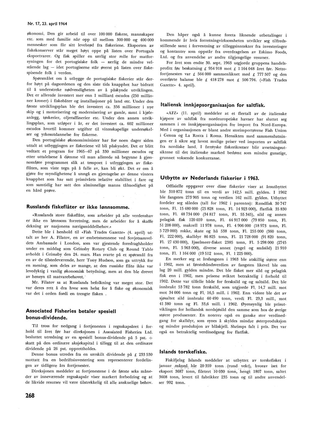 N~1~23.aprH 1964 økonomi. Den gir a1;beid ti over 100 000 fiskere, mannskaper etc. som med famiie når opp ti meom 300 000 og 400 000 mennesker som får sitt evebrød fra fiskeriene.