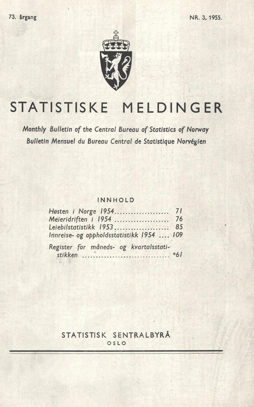 STATISTISKE MELDINGER Monthly Bulletin of the Central Bureau of Statistics of Norway Bulletin Mensuel du Bureau Central de Statistique Norvégien INN HOLD Høsten i Norge