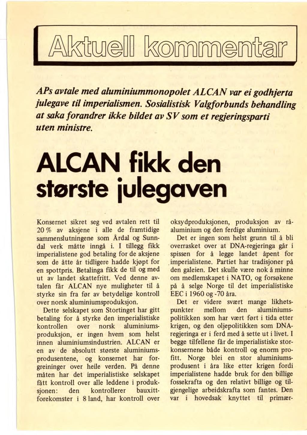 ^1 kormrfi@rnar APs avtale med aluminiummonopolet ALCAN var ei godhjerta julegave til imperialismen.
