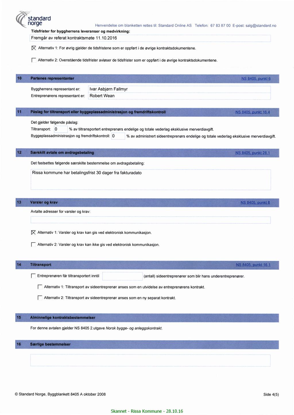 f!, (f standard K, norge Henvendelse om blanketlen rettes til: Standard Online AS Telefon. 67 83 87 OO E-post: salg@standard.