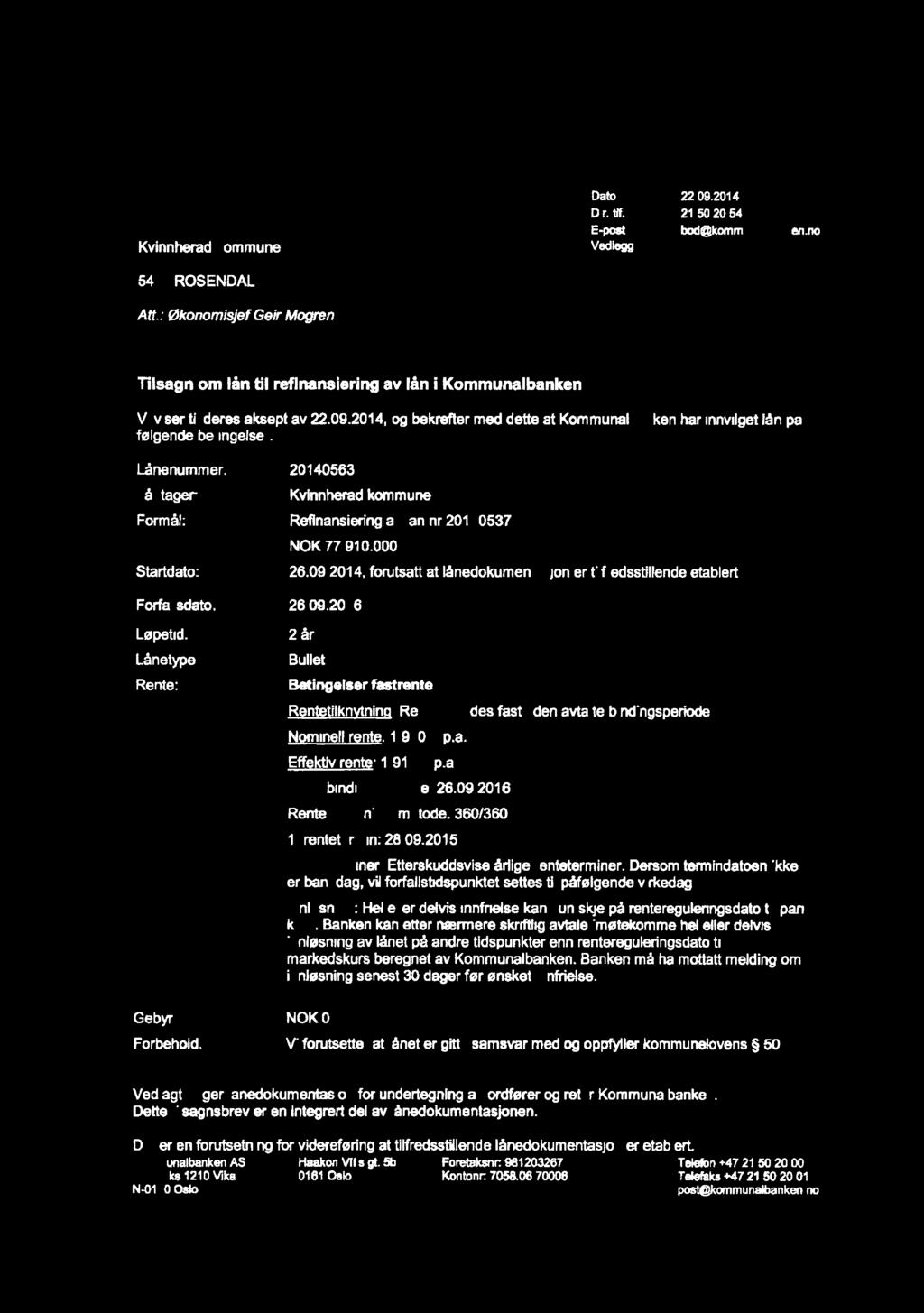 W ' ** Norge Kvinnherad kommune Vadim Dato 22.09.2014 Dir. tlf. 21 50 20 54 E-posl bod@kommun nken.no Alt.