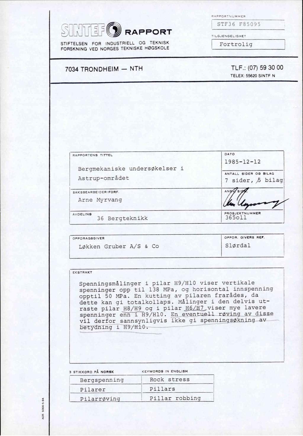 RAPPORT STIFTELSEN FOR INDUSTRIELL OG TEKNISK FORSKNING VED NORGES TEKNISKE HØGSKOLE STF36 Fortrolig 7034 TRONDHEIM - NTH TLF.:(07)593000 TELEX: 55620 SINTF N RAPP0RTENS TITTEL DATO!