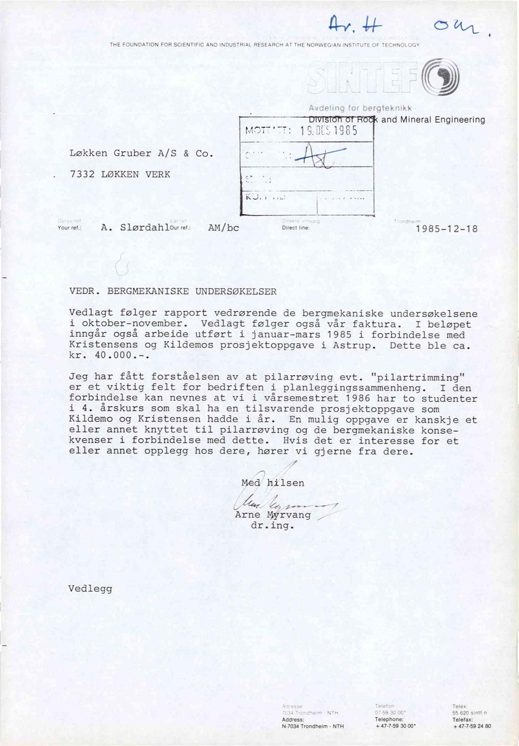 THE FOUNDATioN FOR SCIENInFIC AN 1NfluS7 A RESEAPCe 'HE N0n0..45 Ar "ECeN(), and Mineral Engineering Løkken Gruber A/S & Co.. 7332 LØKKEN VERK Your ref.: A.