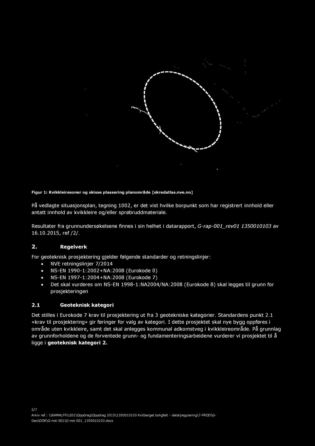 Resultater fra grunnundersøkelsene finnes i sin helhet i datarapport, G-rap-001_rev01 1350010103 av 16.10.2015, ref /2/. 2.