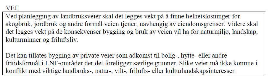 Søker har oppgitt følgende begrunnelse: Veien vil øke bruksverdien på fritidseiendommen vesentlig, da familiene tilknyttet hyttene består av både eldre og barn, som er avhengig av bilvei helt fram