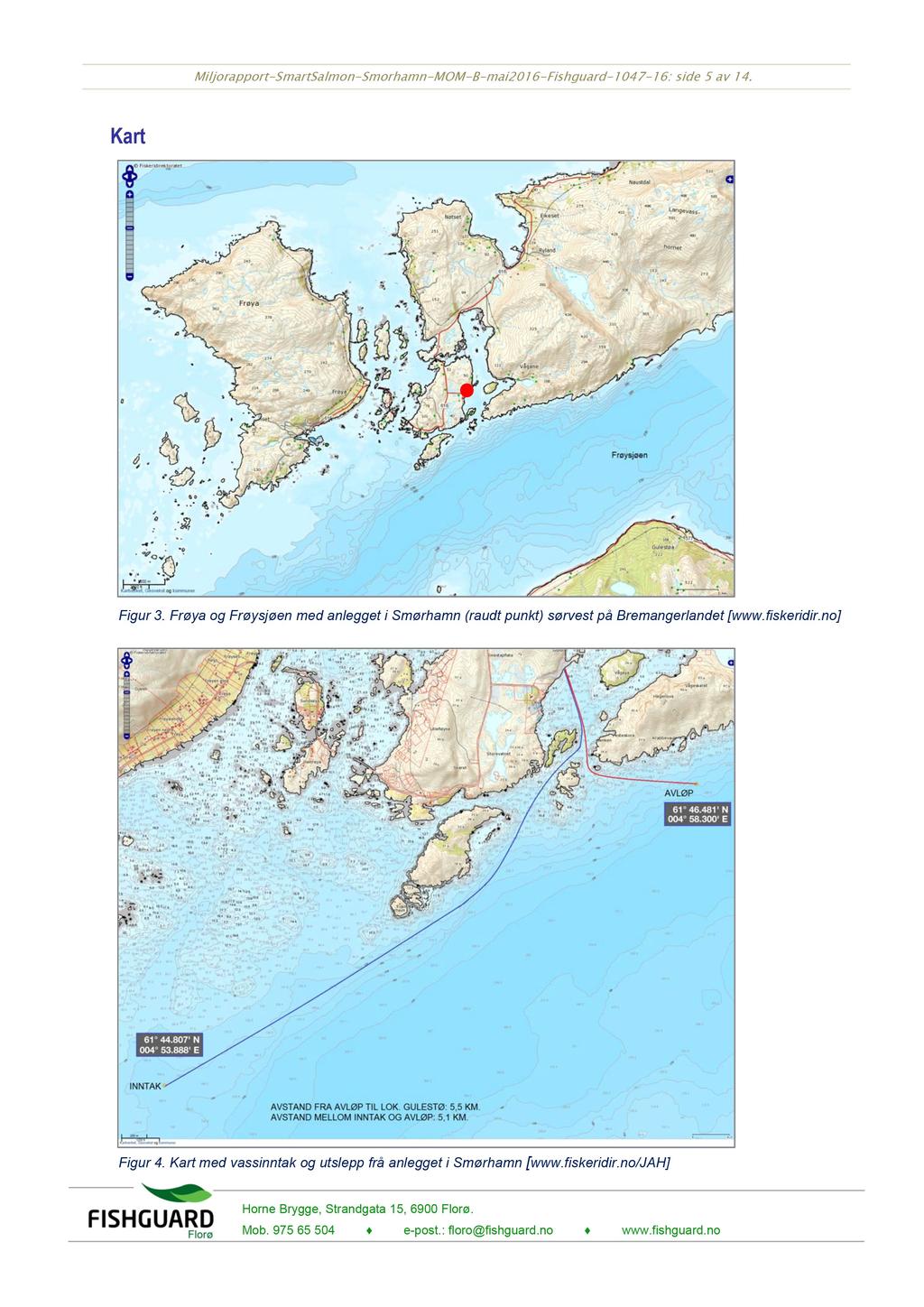 Miljorapport-SmartSalmon-Smorhamn-MOM-B- mai2016-fishguard-1047-16: side 5 av 14. Kart Figur 3.