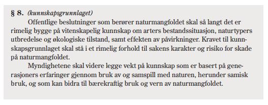 2. Vurdering av tiltaket i forhold til naturmangfoldsloven. Det er ikke uberørte naturområder av vesentlig verdi innenfor planområdet. 2.1 Kunnskapsgrunnlaget.