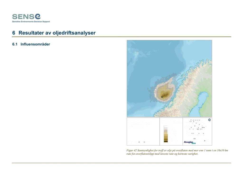 6 Resultater av oljedriftsanalyser 6.1 Influensområder Resultater fra spredningsberegninger for Maria Appraisal (MEMW 6.1), og for Solberg (MEMW 6.2) er vist i dette kapitlet.