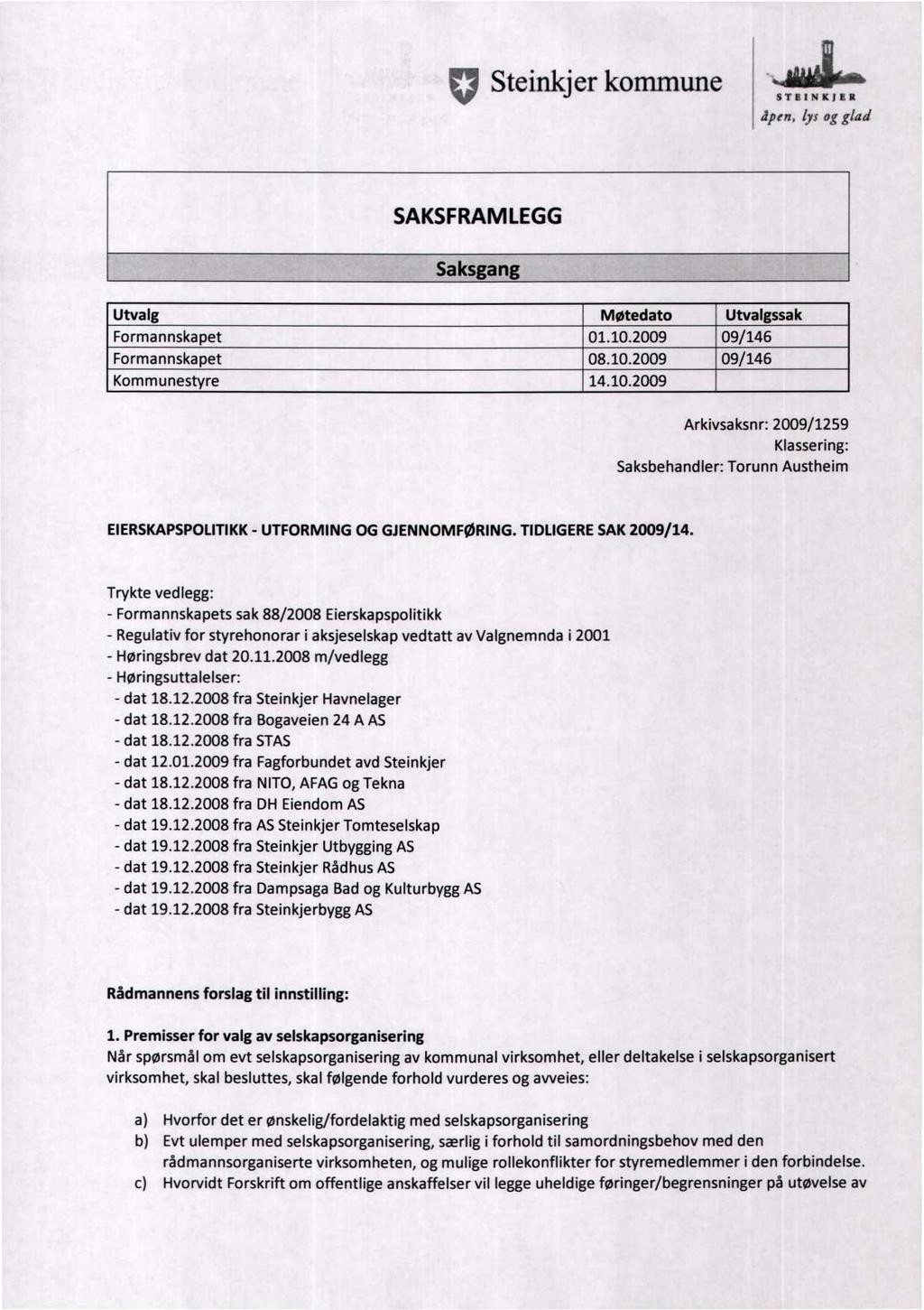 g Steinkjer kommune STEINKJEI I åpen, lys og glad SAKSFRAMLEGG Saksgang Utvalg Møtedato Utvalgssak Formannska pet 01.10.