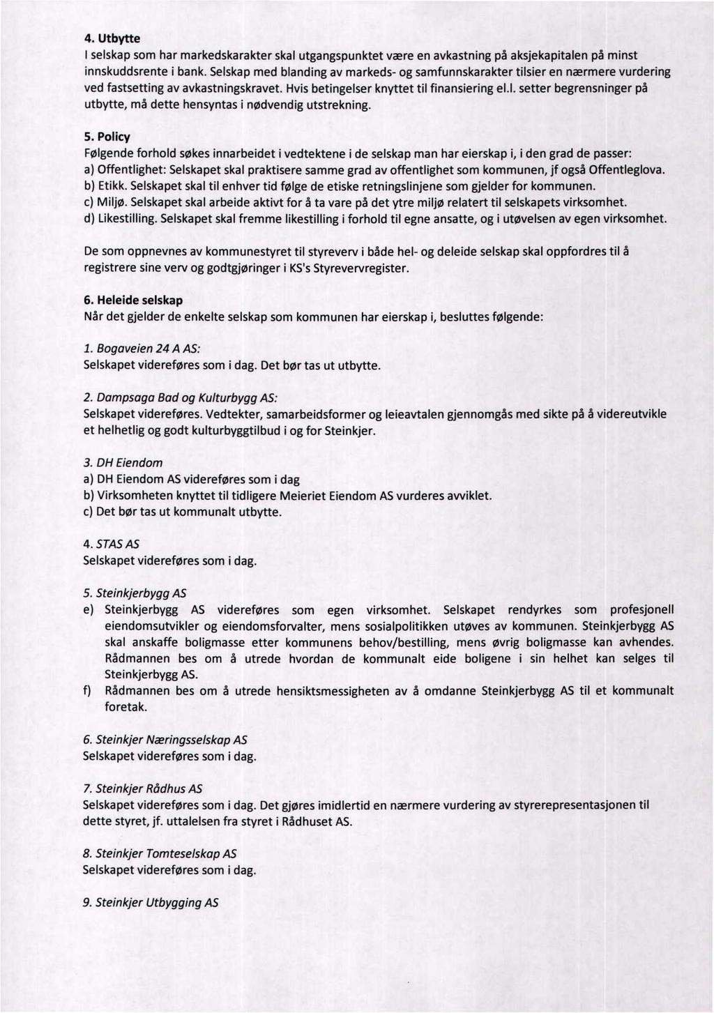 4. Utbytte I selskap som har markedskarakter skal utgangspunktet være en avkastning på aksjekapitalen på minst innskuddsrente i bank.