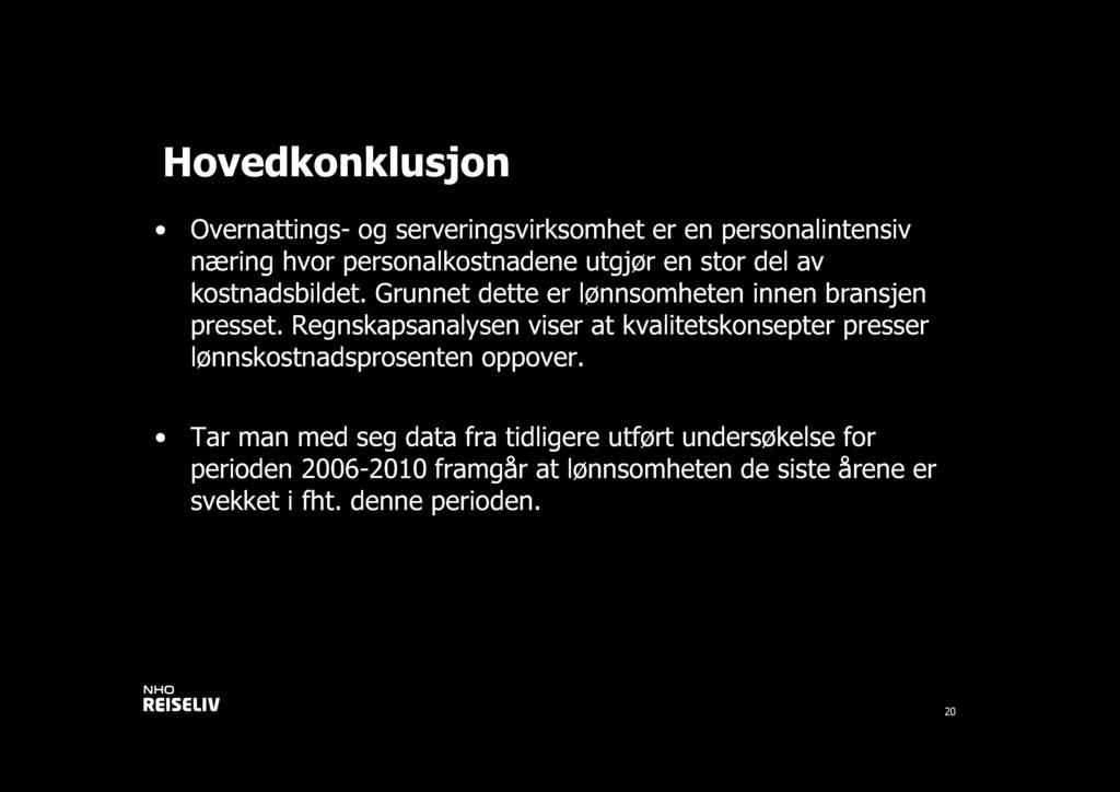 Hovedkonklusjon Overnattings- og serveringsvirksomhet er en persona lintensiv næring hvor personalkostnadene utgjør en stor del a v kostnadsbildet.