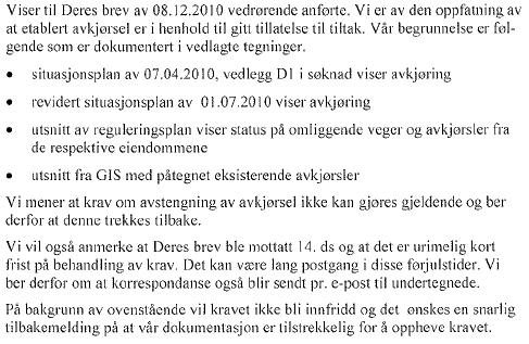 Sak 9/11 være fra Johan Grønvighs gate, men at det kan tillates gang og sykkeltrafikk fra Tanavegen.. På denne bakgrunn krever kommunen at det snarest, og senest innen 17.