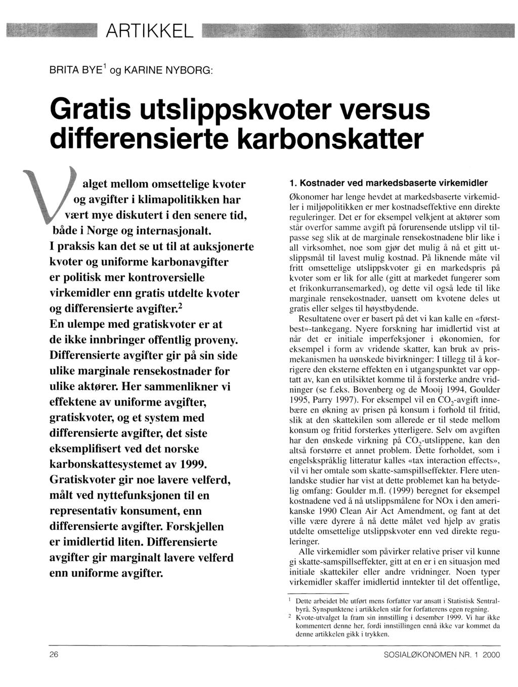 Ad" ARTIKKEL /Fr nwf L ;ELI& i hifild /111, 11111/1 kll ",11 BRITA BYE 1 og KARINE NYBORG: Gratis utslippskvoter versus differensierte karbonskatter alget mellom omsettelige kvoter / og avgifter i