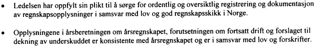 Revisjon omfatter kontroll av utvalgte deler av materialet som underbygger informasjonen i årsregnskapet, vurdering av de benyttede regnskapsprinsipper og vesentlige regnskapsestimater, samt