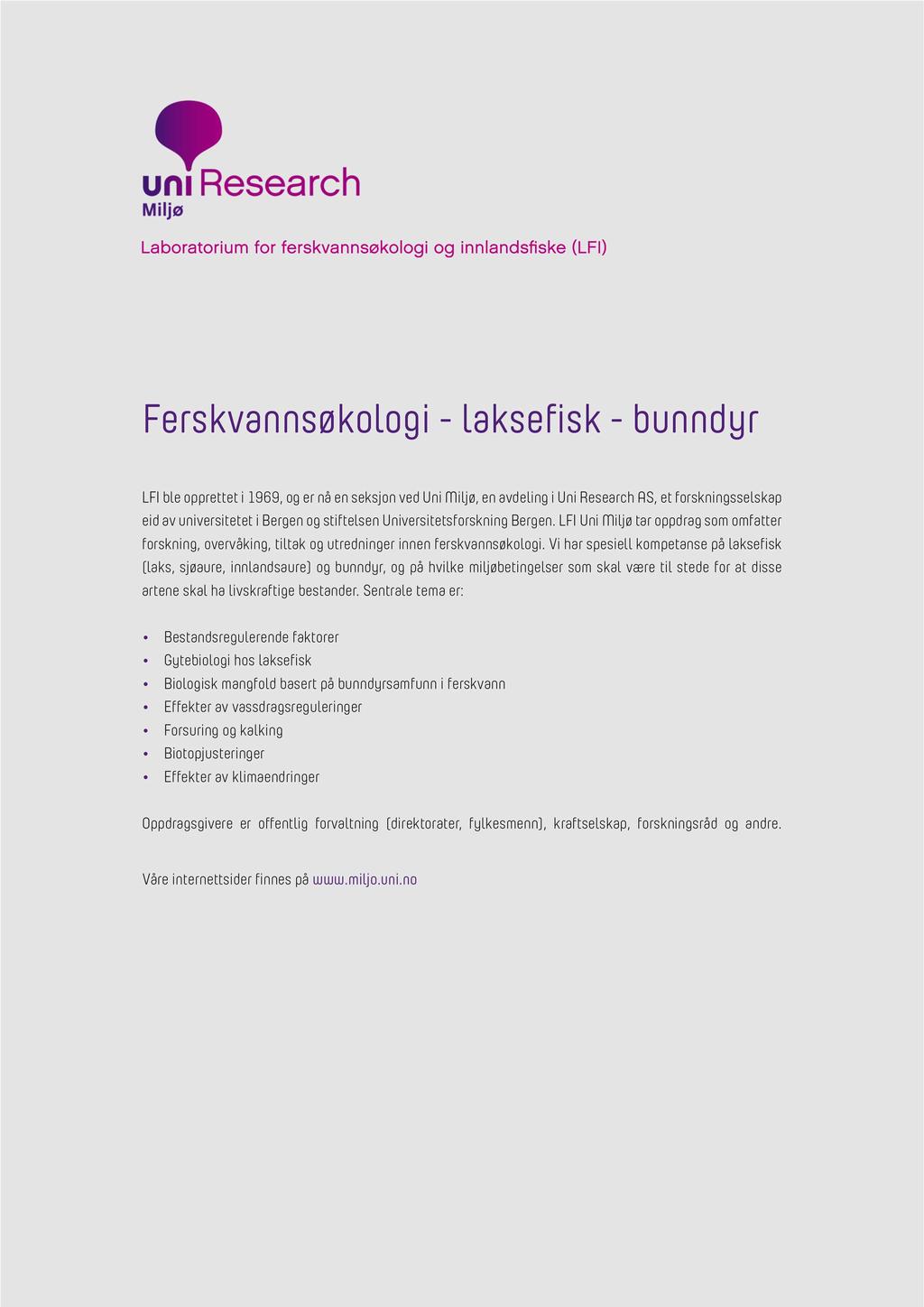 F e rs k va n n s ø k o lo g i - l a k s e s k - b u n n d y r LFI ble opprettet i 1969, og er nå en seksjon ved Uni Miljø, en avdeling i Uni Research A S, et forskningsselskap eid av universitetet i