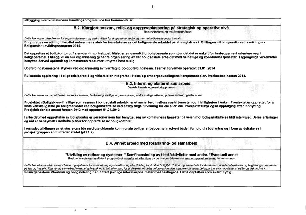 8 utbygging over kommunens Handlingsprogram i de fire kommende år. B.2. Klargjort ansvar-, rolle- og oppgaveplassering på strategisk og operativt nivå.