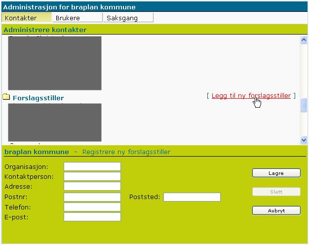 6.1.1 Registrering av forslagsstiller og saksbehandler. Klikk kontakter, rull ned til du ser forslagsstillere, og trykk Legg til ny forslagsstiller. Ill. 6.