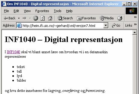 andre num-element </ol> INF1040-XML-37 INF1040-XML-38 Lister eksempel <h1>inf1040 Digital representasjon</h1> I INF1040 skal vi blant annet lære om hvordan vi i en datamaskin representerer <ul>