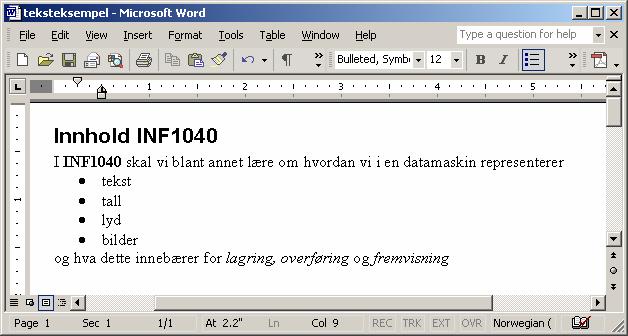 Eksempel: WYSIWYG i MS-Word I Produserer en fil testeksempel.doc (på proprietært format) teksteksempel.