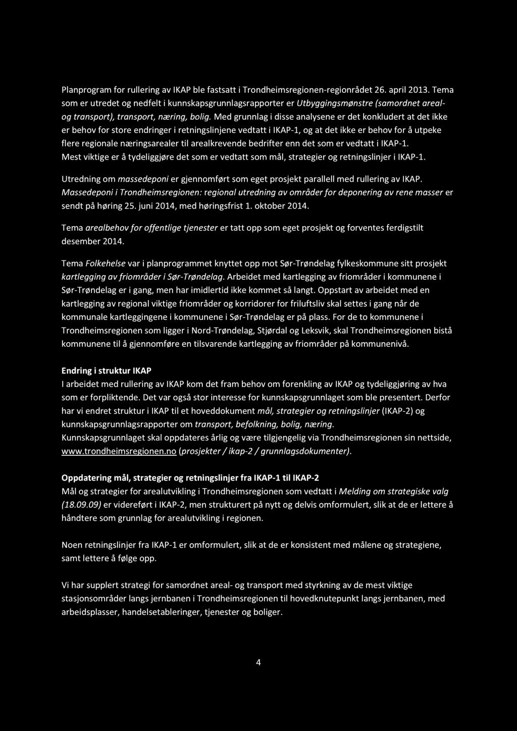 FraIKAP-1 til IKAP-2 Planprogramfor rulleringav IKAPble fastsatti Trondheimsregionen-regionrådet26. april 2013.