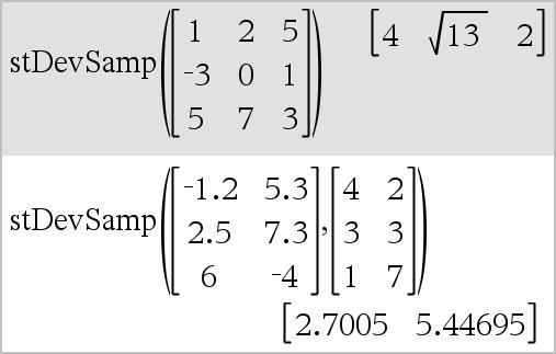 stdevsamp() (UtvstdAvv) Katalog > stdevsamp(matrise1[, frekvmatrise]) matrise Returnerer en radvektor av utvalgets standardavvik av kolonnene i Matrise1.