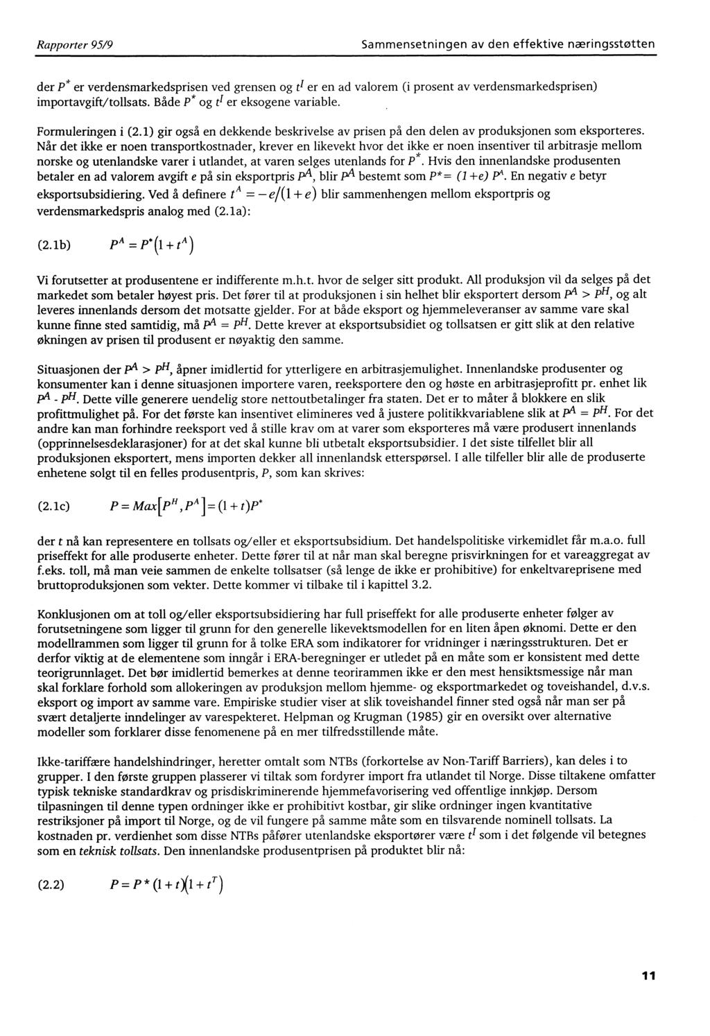 Rapporter 95/9 Sammensetningen av den effektive næringsstøtten der P * er verdensmarkedsprisen ved grensen og t1 er en ad valorem (i prosent av verdensmarkedsprisen) importavgift/tollsats.