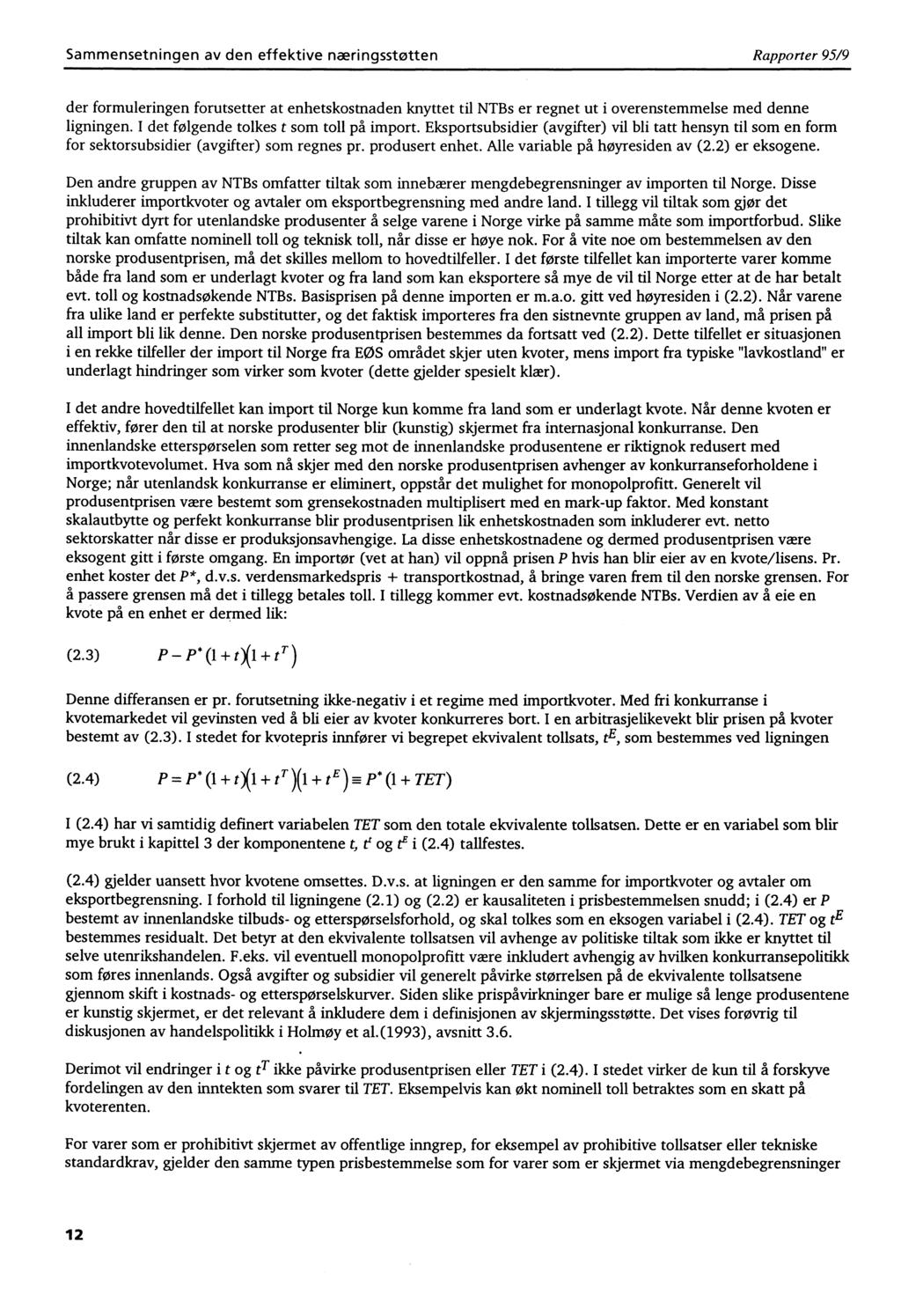 Sammensetningen av den effektive næringsstøtten Rapporter 95/9 der formuleringen forutsetter at enhetskostnaden knyttet til NTBs er regnet ut i overenstemmelse med denne ligningen.