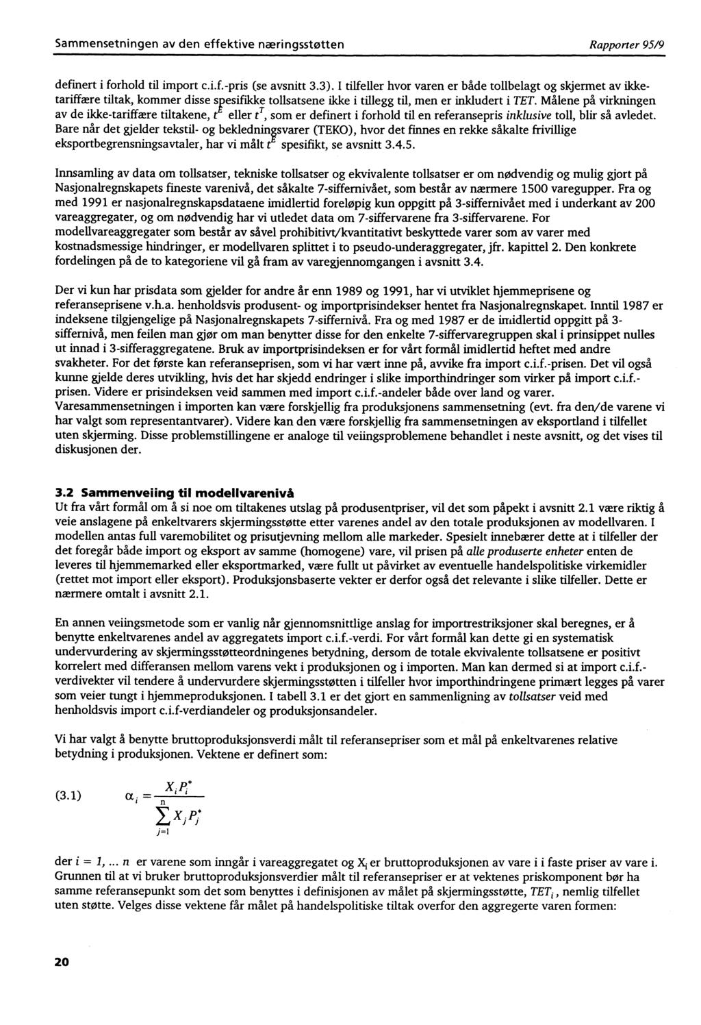 Sammensetningen av den effektive næringsstøtten Rapporter 95/9 definert i forhold til import c.i.f.-pris (se avsnitt 3.3).