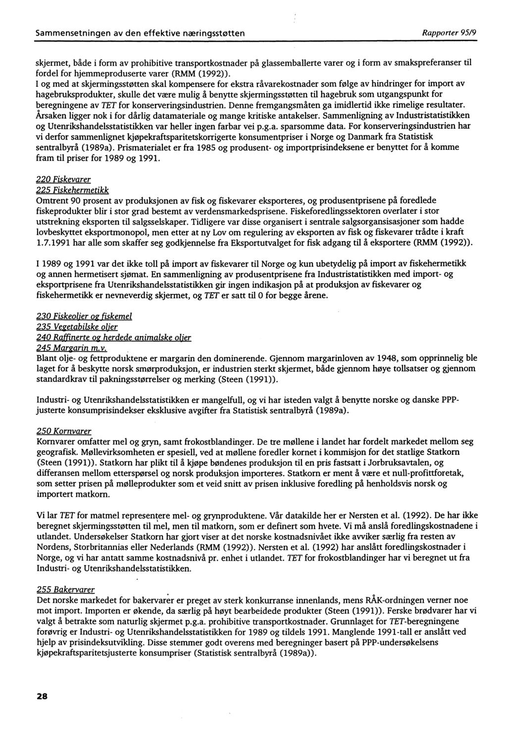 Sammensetningen av den effektive næringsstøtten Rapporter 95/9 skjermet, både i form av prohibitive transportkostnader på glassemballerte varer og i form av smakspreferanser til fordel for