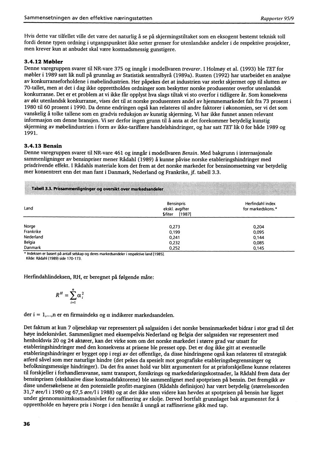 ..... Sammensetningen av den effektive næringsstøtten Rapporter 95/9 Hvis dette var tilfellet ville det være det naturlig å se på skjermingstiltaket som en eksogent bestemt teknisk toll fordi denne