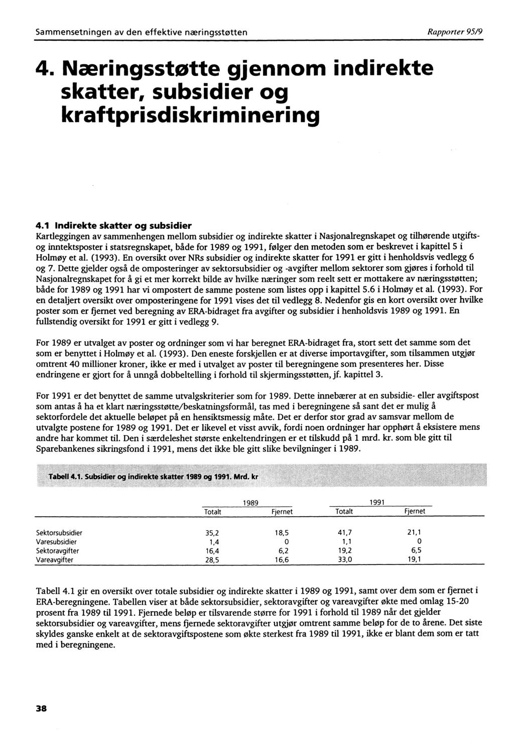 Sammensetningen av den effektive næringsstøtten Rapporter 95/9 4. Næringsstøtte gjennom indirekte skatter, subsidier og kraftprisdiskriminering 4.