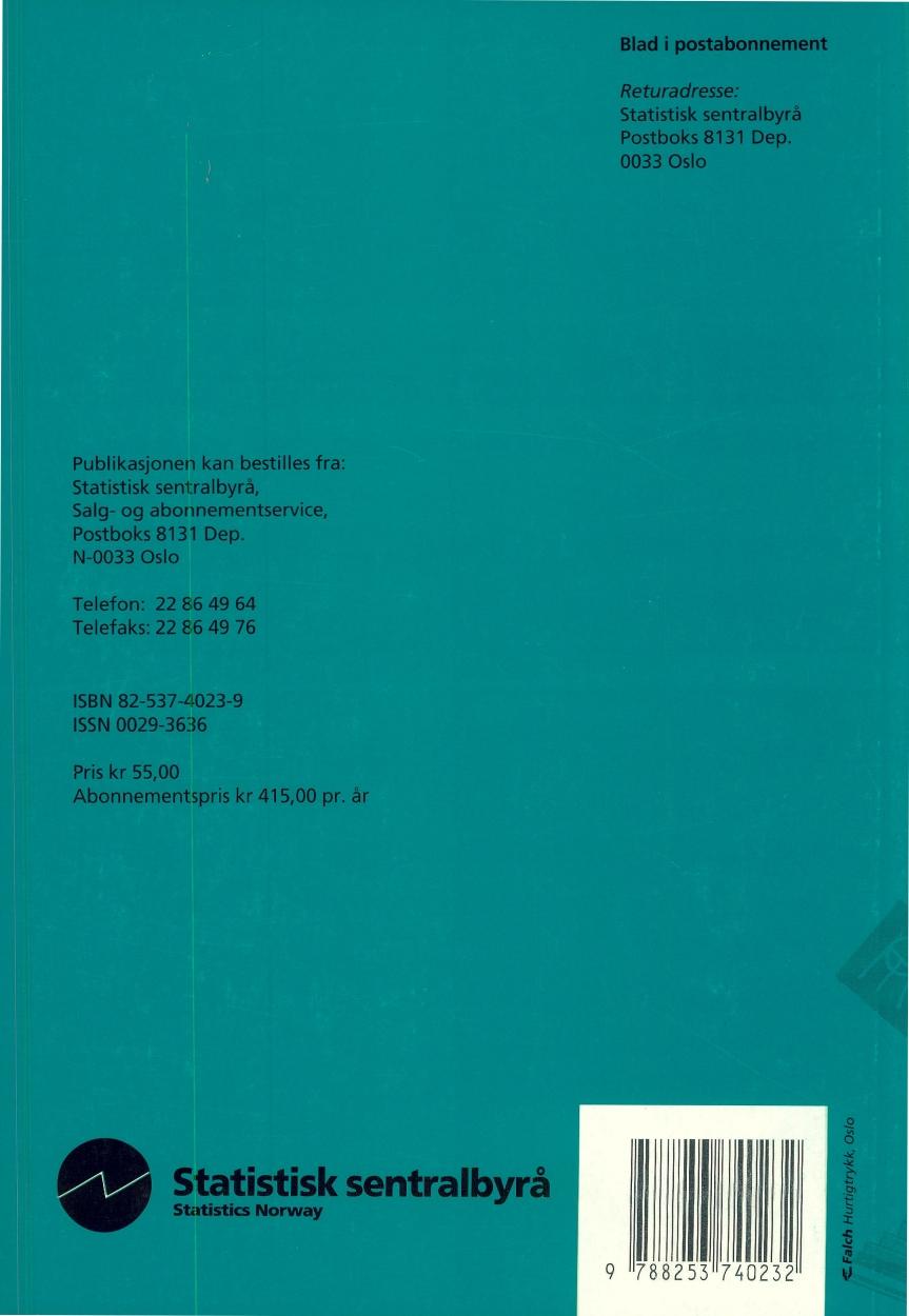 Blad i postabonnement Returadresse: Statistisk sentralbyrå Postboks 8131 Dep. 0033 Oslo Publikasjonen kan bestilles fra: Statistisk sentralbyrå, Salg- og abonnementservice, Postboks 8131 Dep.