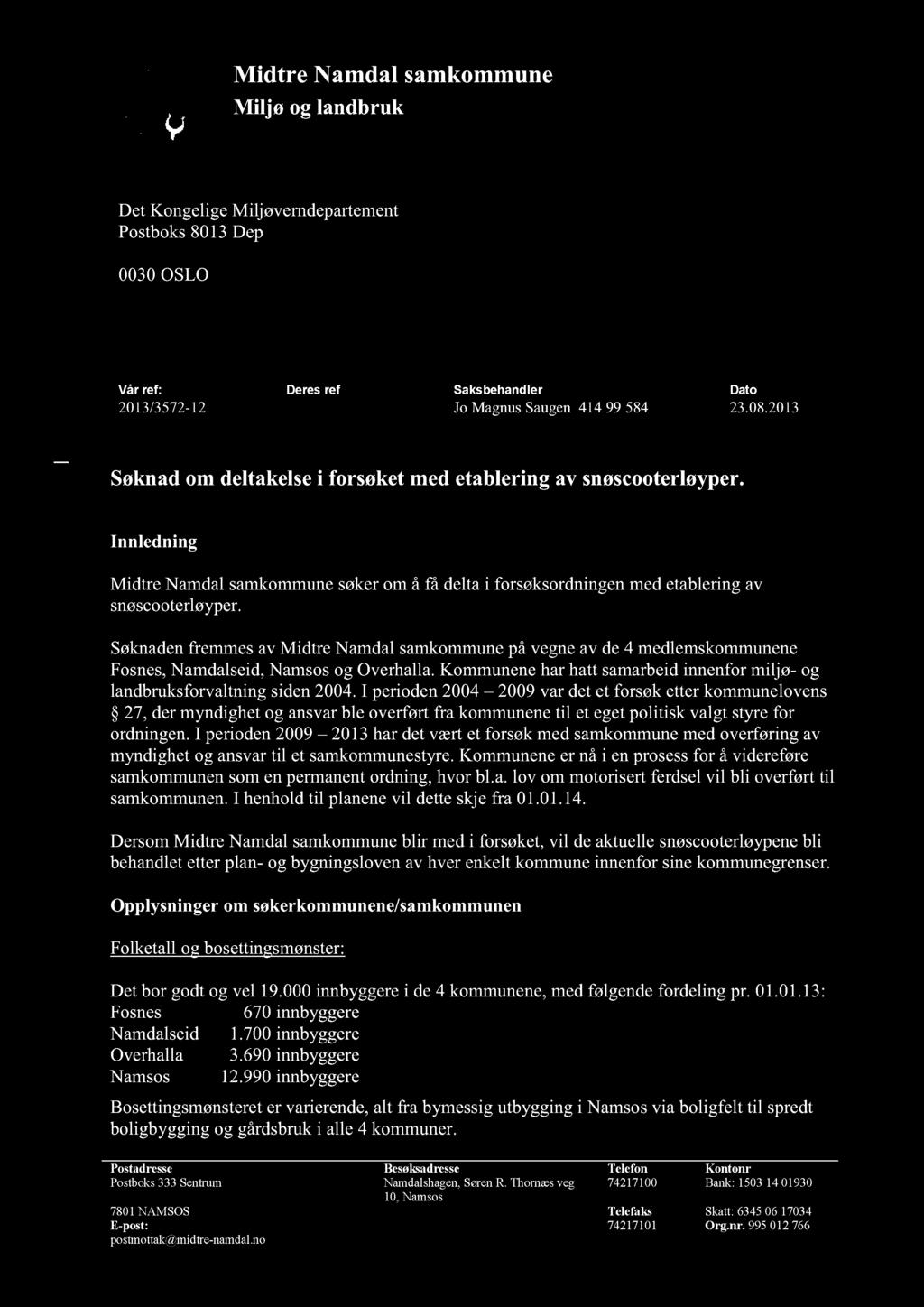 Midtre Namdal samkommune Miljø og landbruk Det KongeligeMiljøverndepartement Postboks8013Dep 0030OSLO Vår ref: Deres ref Saksbehandler Dato 2013/3572-12 JoMagnusSaugen41499 584 23.08.