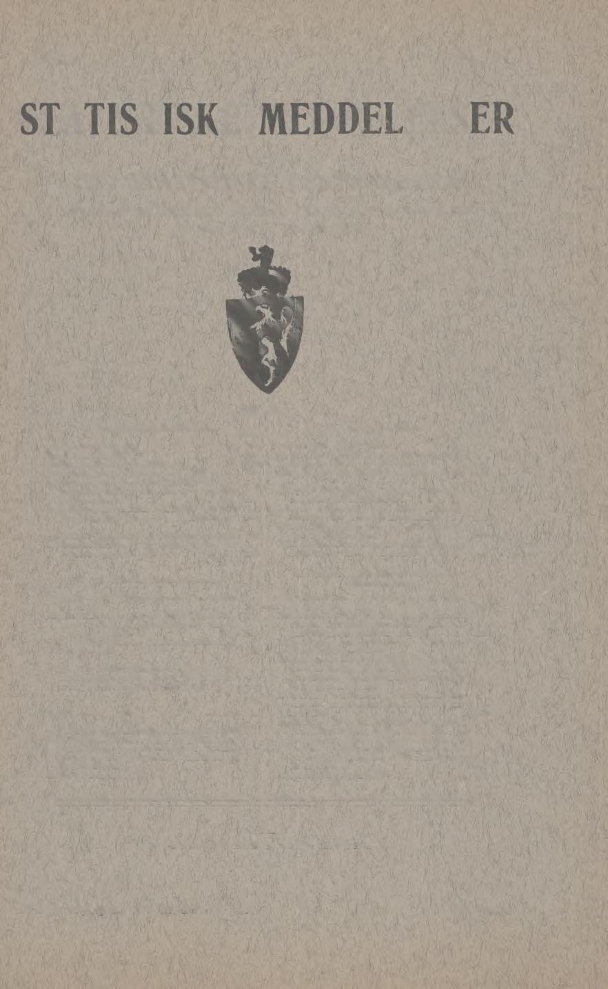 193Q.Nr. 3. STATISTISKE MEDDELELSER UTGITT AV SET STATISTISKE CENTRALBYRÅ BULLETIN MENSUEL DU BUREAU CENTRAL DE STATISTIQUE DU ROYAUME DE NORVÈGE INNHOLD L Statistiske edaoverrikter. I. Aperir mevisuets.