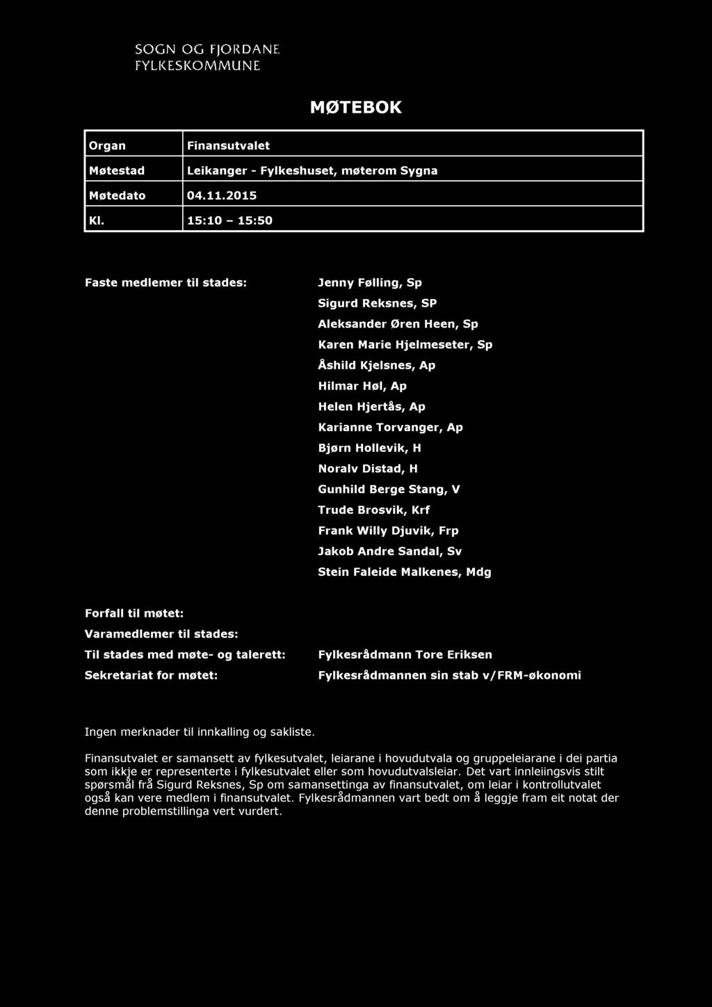 MØTE BOK Organ Finansutvalet Møtestad Leikanger - Fylkeshuset, møterom Sygna Møtedato 04.11.2015 Kl.