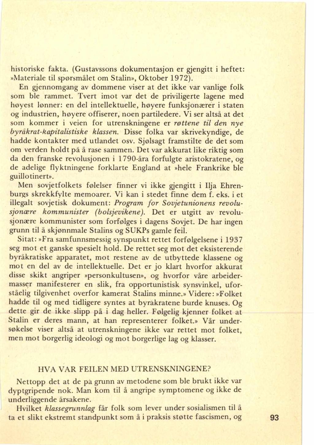 historiske fakta. (Gustavssons dokumentasjon er gjengitt i heftet:»materiale til spørsmålet om Stalin», Oktober 1972). En gjennomgang av dommene viser at det ikke var vanlige folk som ble rammet.