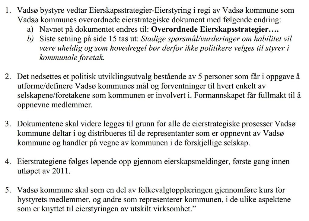 Sak 1/14 Vedlegg: -Eierskapsstrategier. Eierstyring i regi av Vadsø kommune, 10.02 2011 Bakgrunn: Kommunestyret vedtok i sak 55/13 (møte 14.