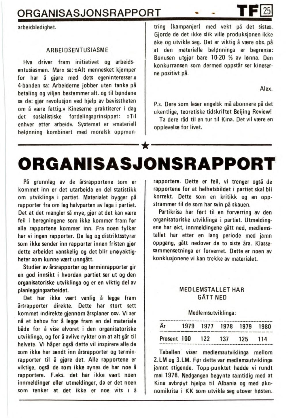 ORGANISASJONSRAPPORT TF Nettpublisering ved Forvaltningsorgan for AKPs partihistorie (www.akp.no/ml-historie/) 2012 arbeidsledighet. trang (kampanjer) med vekt på det siste».